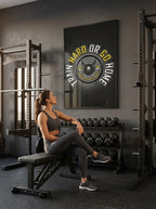 Train Hard or Go Home