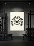 Train Hard or Go Home
