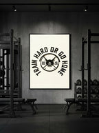 Train Hard or Go Home