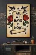 ALL WE HAVE IS NOW