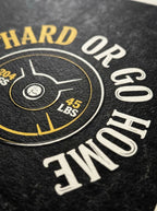 Train Hard or Go Home