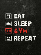 Eat, sleep, gym, Repeat