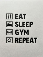 Eat, sleep, gym, Repeat