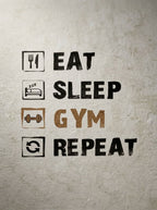 Eat, sleep, gym, Repeat