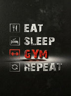 Eat, sleep, gym, Repeat