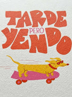 TARDE PERO YENDO