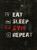 Eat, sleep, gym, Repeat