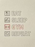 Eat, sleep, gym, Repeat