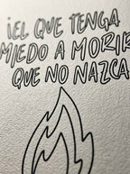 El que tenga miedo a morir....